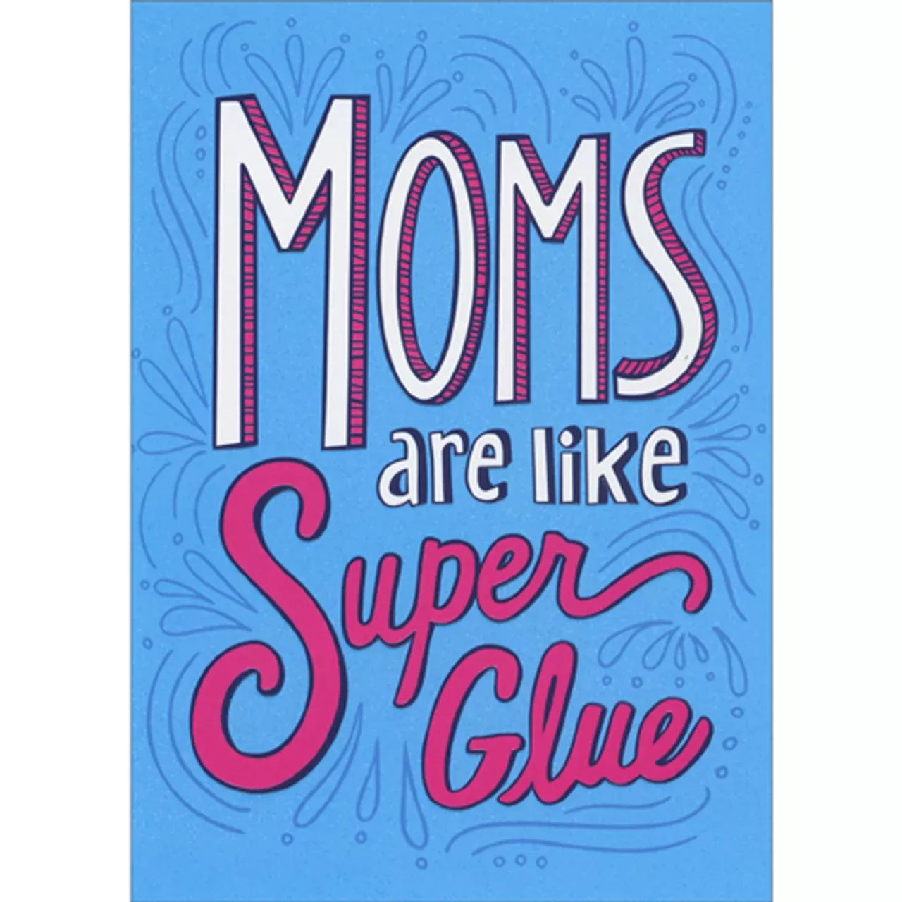 Avanti - Moms Are Like Super Glue Mother's Day Card
