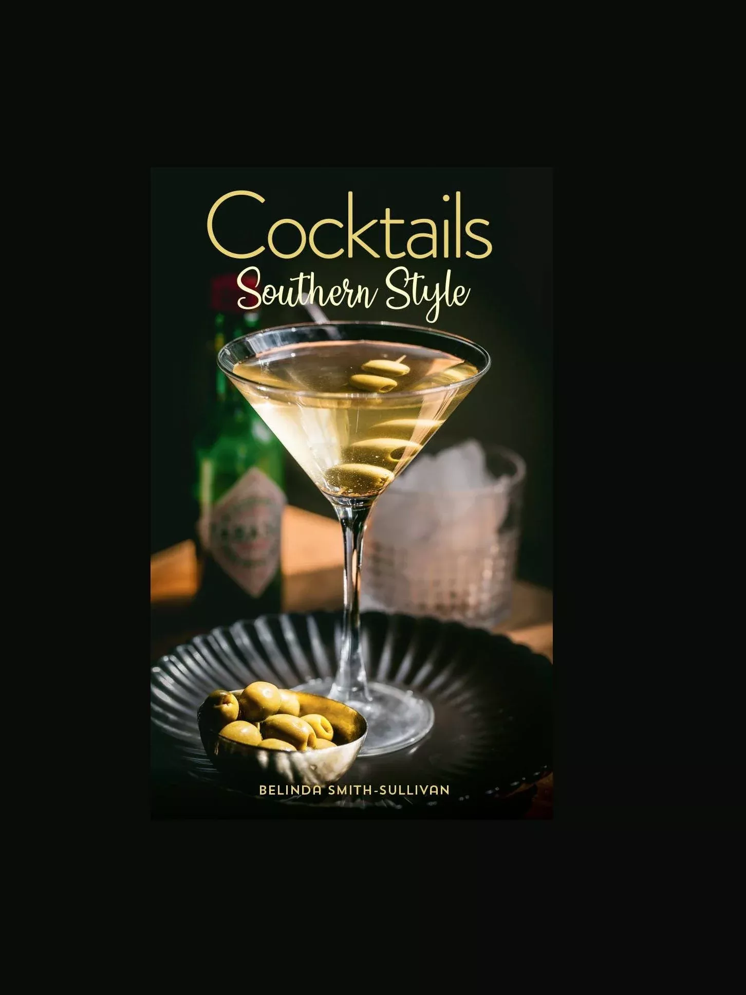 Cocktails, Southern Style: Pours, Drinks, Sips, and Bites
